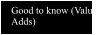 Good to know (Value Adds)